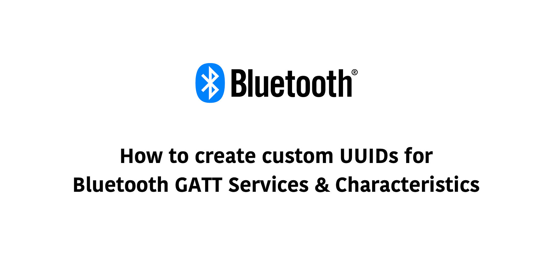 How do I a UUID for my custom services and characteristics? | Novel Bits